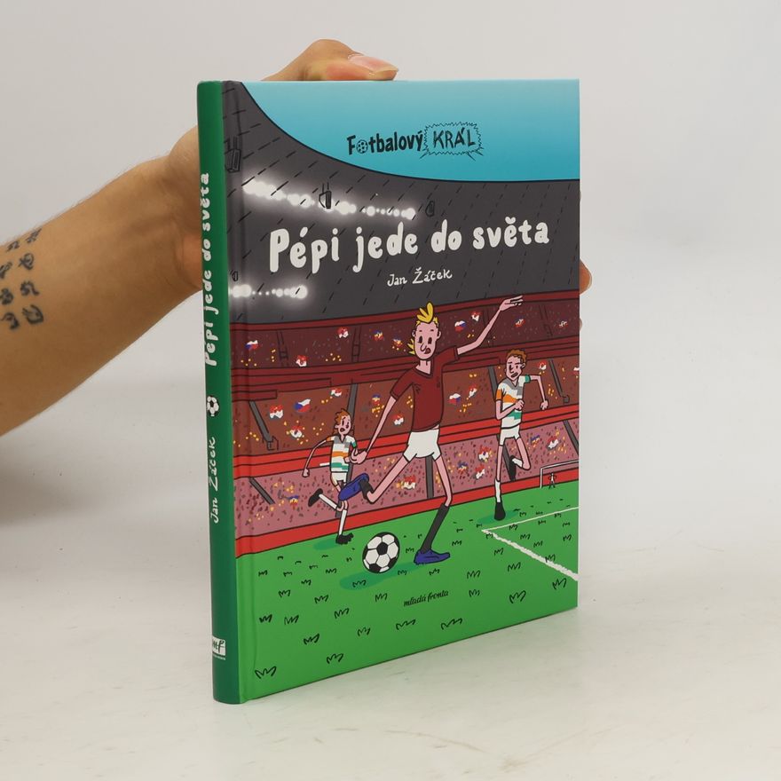 Jan Žáček Fotbalový král. Pépi jede do světa