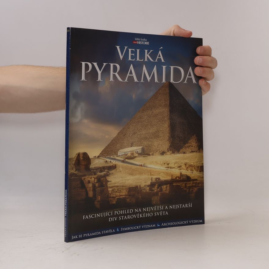 Franck Monnier Velká pyramida : fascinující pohled na největší a nejstarší div starověkého světa