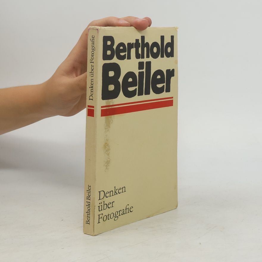 Berthold Beiler Denken über Fotografie