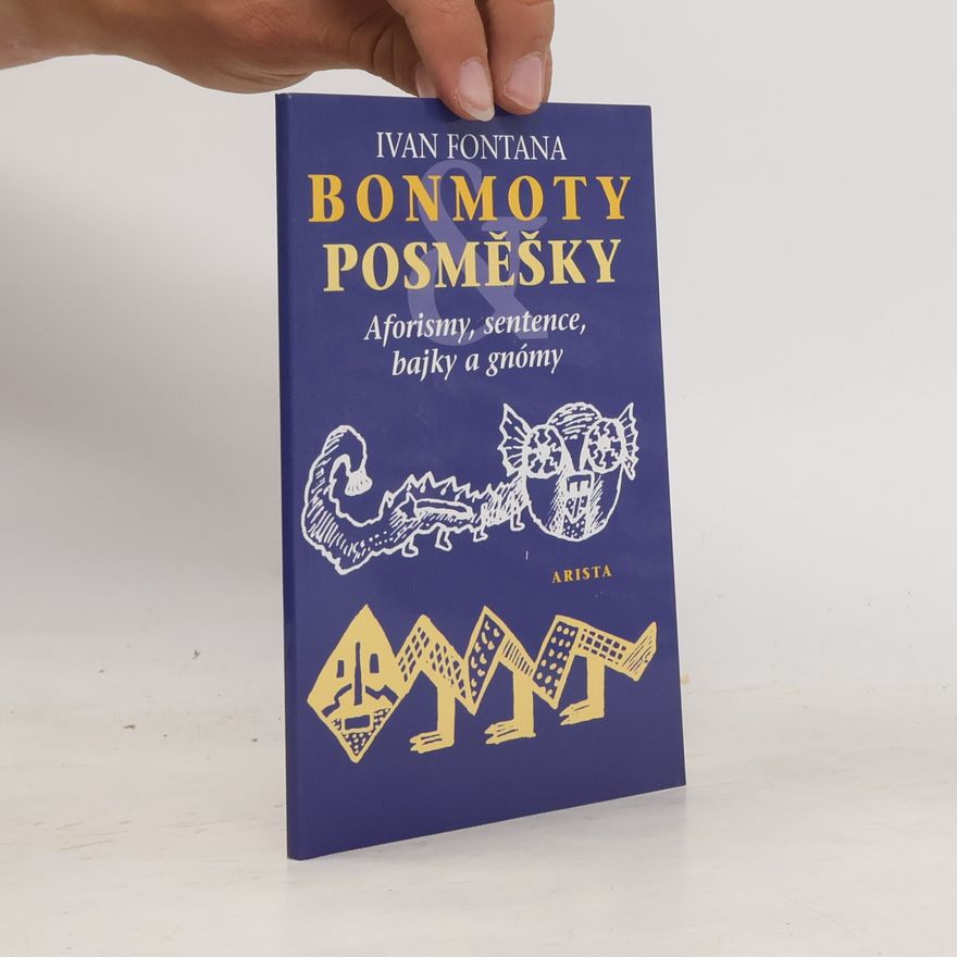 Ivan Fontana Bonmoty a posměšky: aforismy, sentence, bajky a gnómy