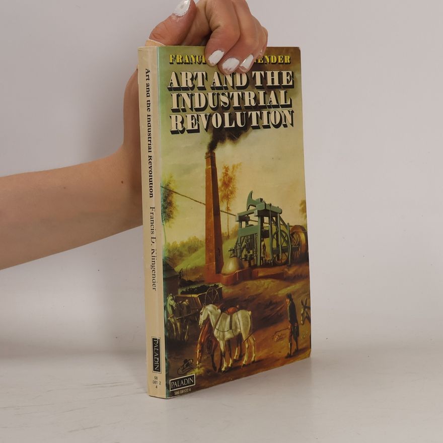 Francis Donald Klingender Art and the Industrial Revolution