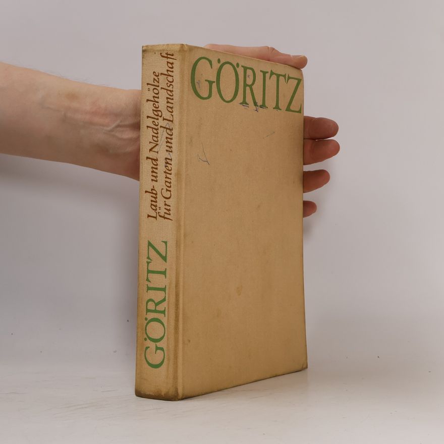 Hermann Göritz Laub- und Nadelgehölze für Garten und Landschaft