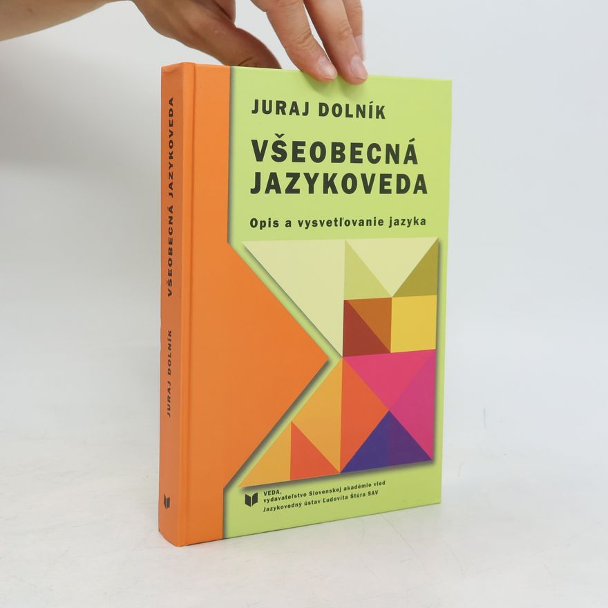 Juraj Dolník Všeobecná jazykověda. Opis a vysvetľovanie jazyka