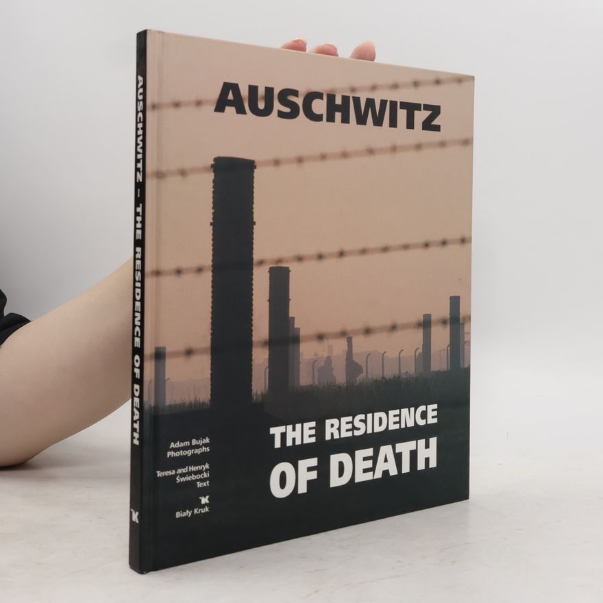 Adam Bujak Auschwitz : the residence of death