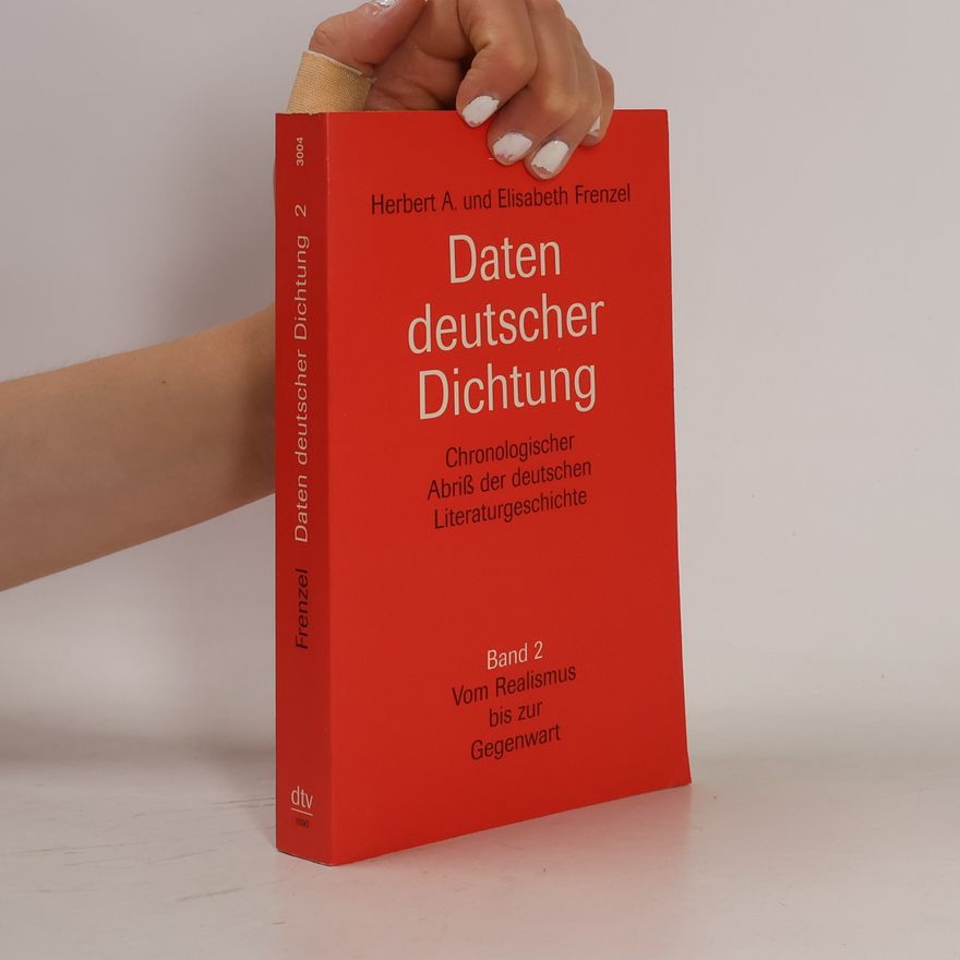 E. Frenzel Daten deutscher Dichtung : Chronologischer Abriß der deutschen Literaturgeschichte. Band 2, Vom Realismus zur Gegenwart