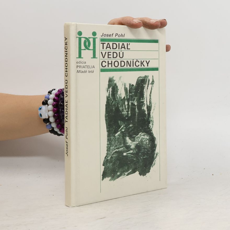 Josef Pohl Tadiaľ vedú chodníčky