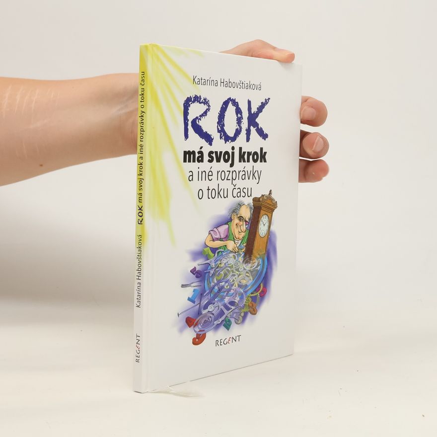 Katarína Habovštiaková Rok má svoj krok a iné rozprávky o toku času
