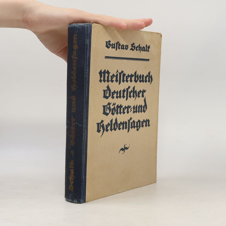 Gustav Schalk Meisterbuch deutscher Götter- und Heldensagen
