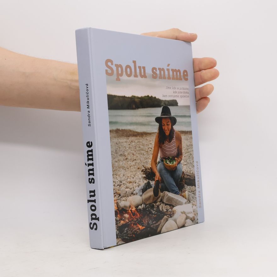 Tereza Váchalová Spolu sníme : jíme, kde se potkáme, kde jsme doma, kam cestujeme, společně...