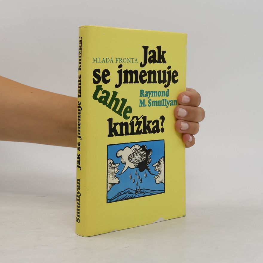 Raymond Smullyan Jak se jmenuje tahle knížka?
