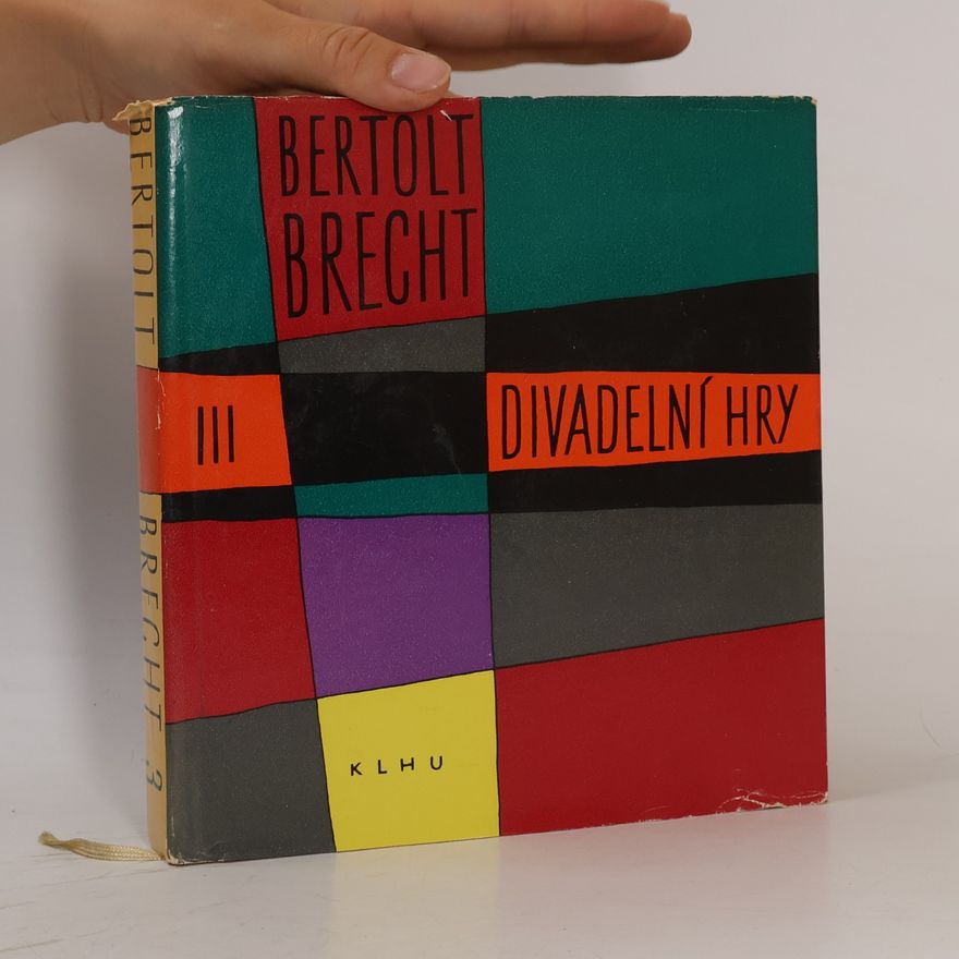 Bertolt Brecht Divadelní hry 3