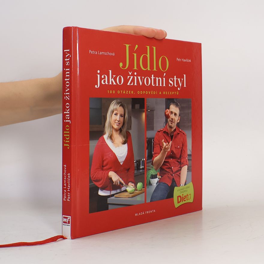 Petr Havlíček Jídlo jako životní styl, aneb 100 otázek, odpovědí a receptů