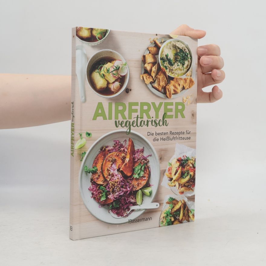 Sophia Young Airfryer vegetarisch - Die besten Rezepte für die Heißluftfritteuse