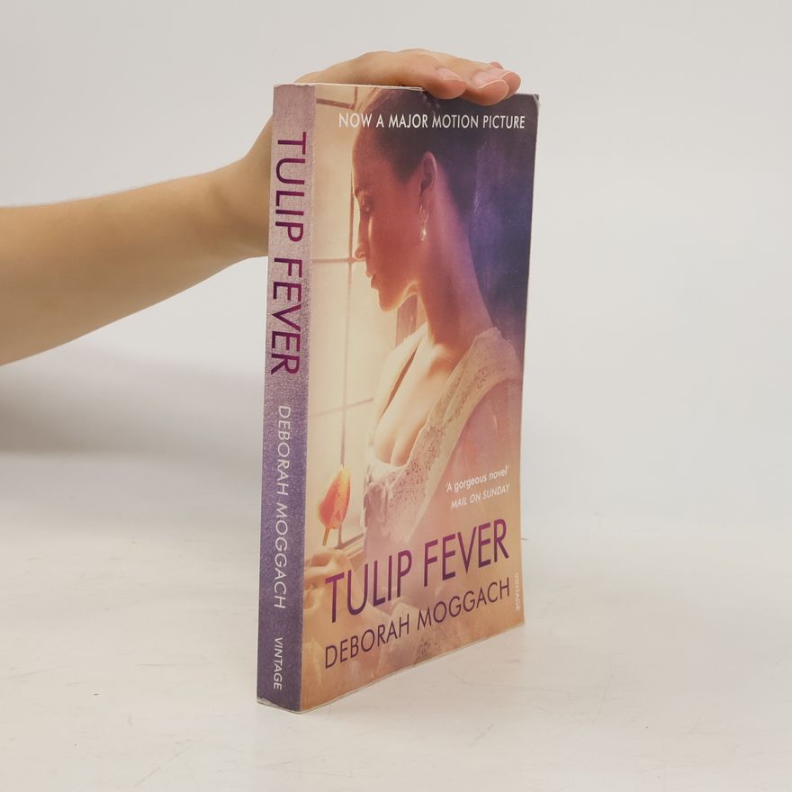 Deborah Moggach Tulip Fever - Film Tie In