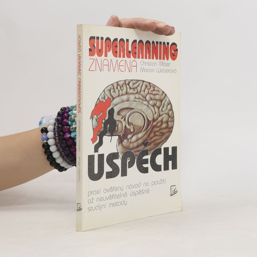 Christian Maier-Straube Superlearning znamená úspěch : praxí ověřený návod na použití až neuvěřitelně úspěšné studijní metody