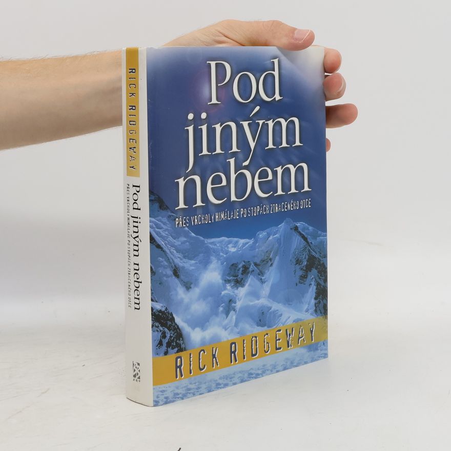 Jiří Sedláček Pod jiným nebem: Přes vrcholy Himaláje po stopách ztraceného otce