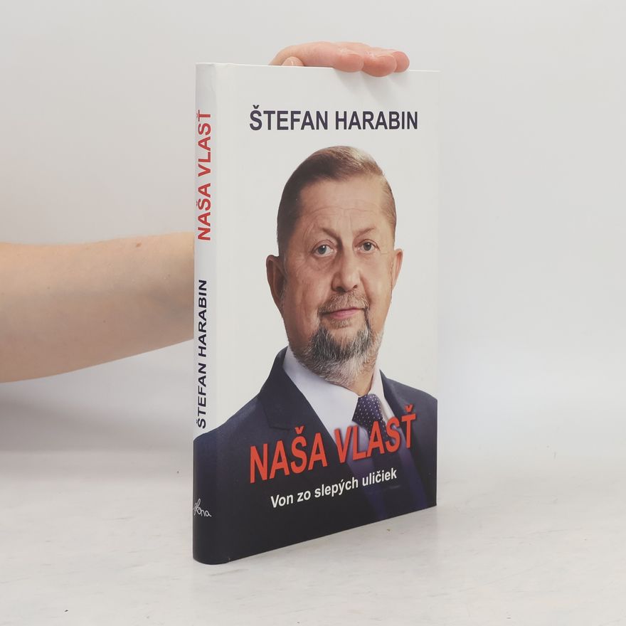 Štefan Harabin Naša vlasť: Von zo slepých uličiek