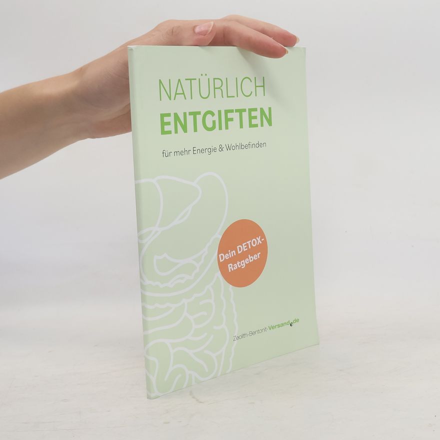 Autorenkollektiv Natürlich Entgiften für mehr Energie & Wohlbefinden