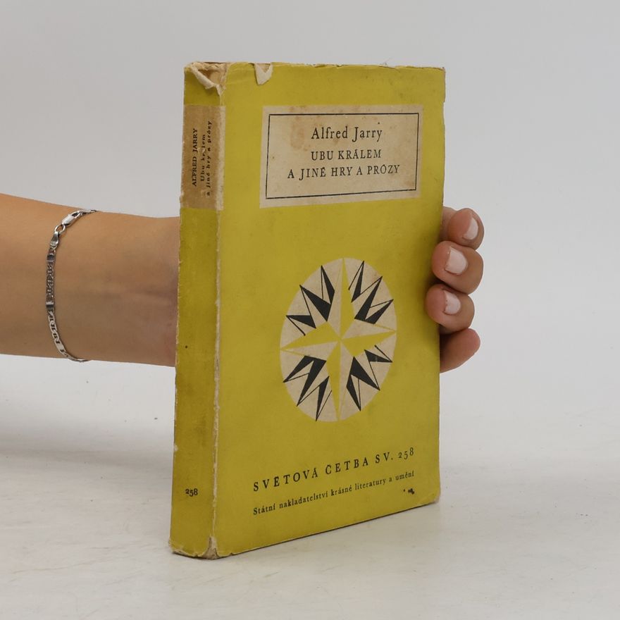 Alfred Jarry Ubu králem a jiné hry a prózy