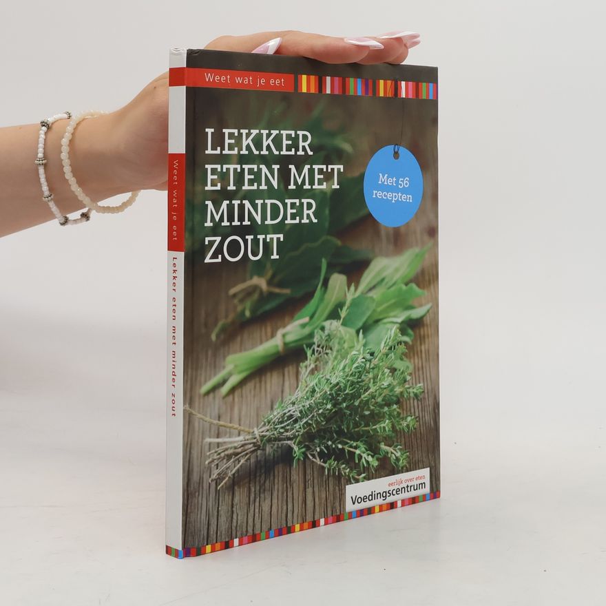 Stichting Voedingscentrum Nederland Weet wat je eet: Lekker eten met minder zout