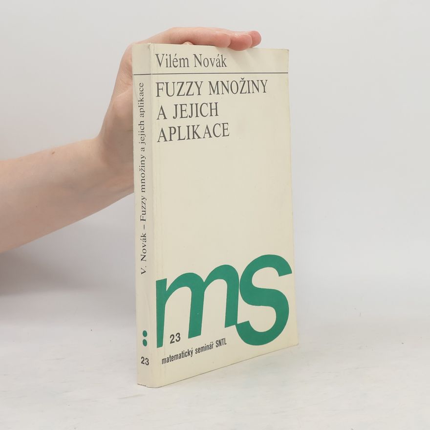Vilém Novák Fuzzy množiny a jejich aplikace