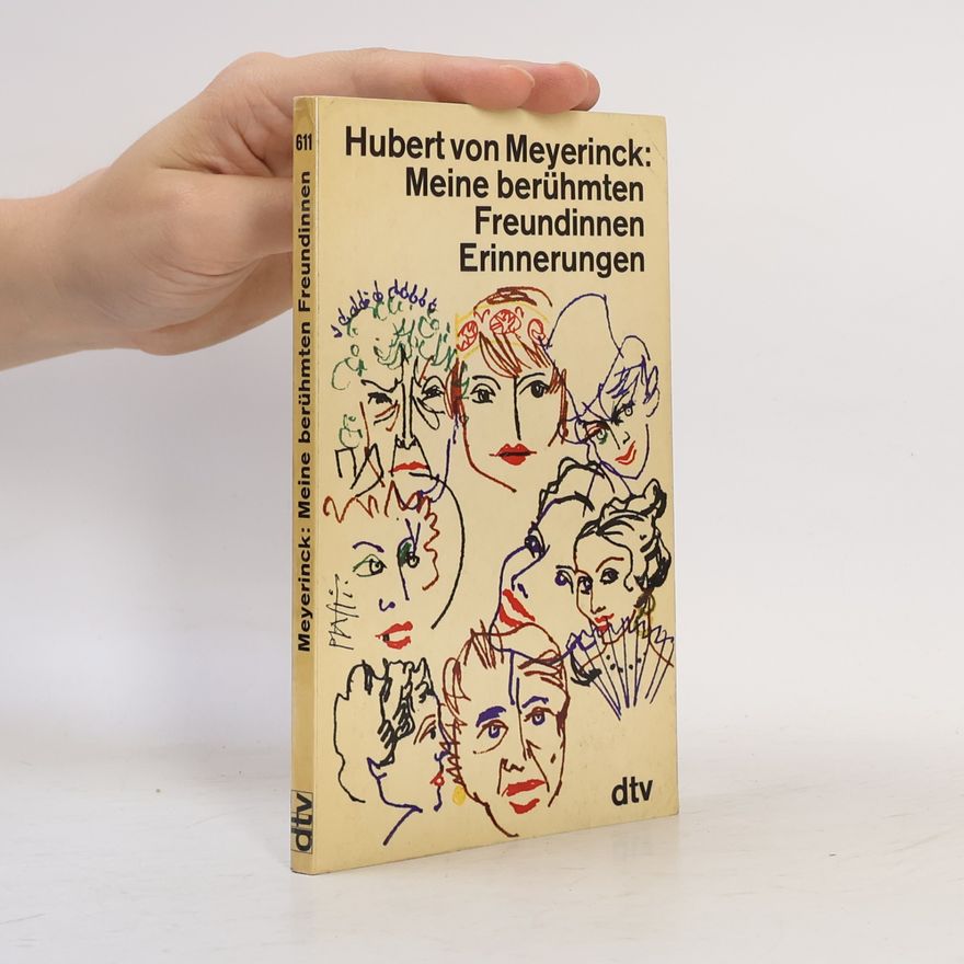 Hubert von Meyerinck Meine berühmten Freundinnen