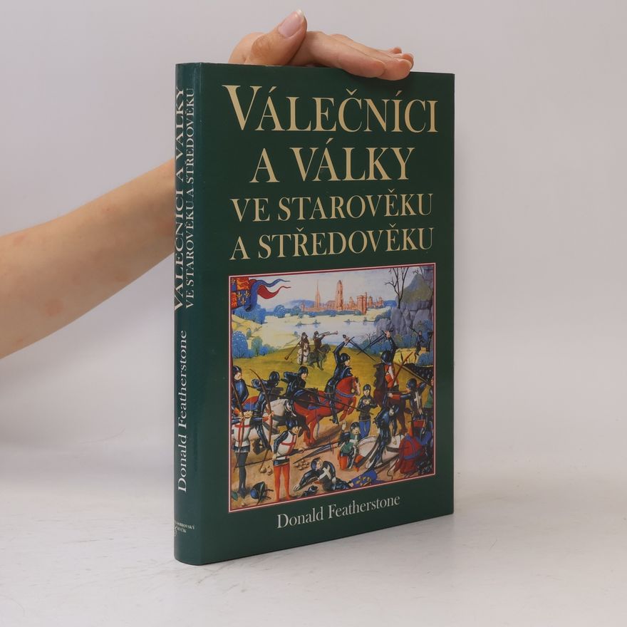 Donald F. Featherstone Válečníci a války ve starověku a ve středověku