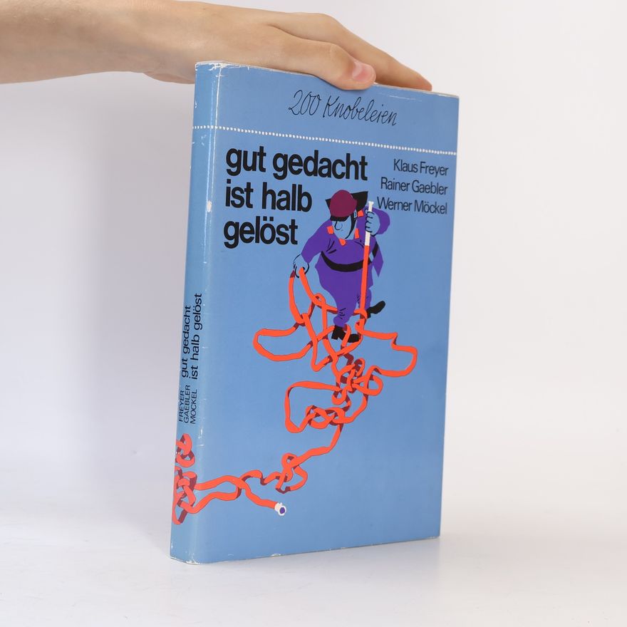Klaus Freyer Gut gedacht ist halb gelöst