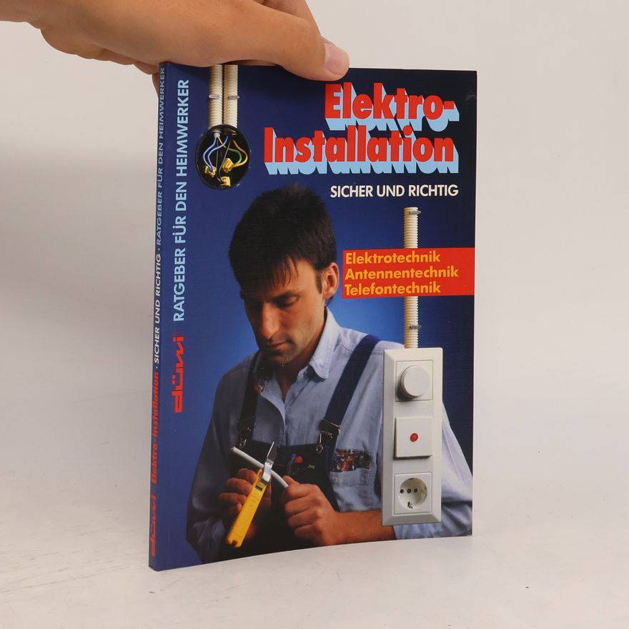 Autorenkollektiv Elektro Installation. Sicher und Richtig