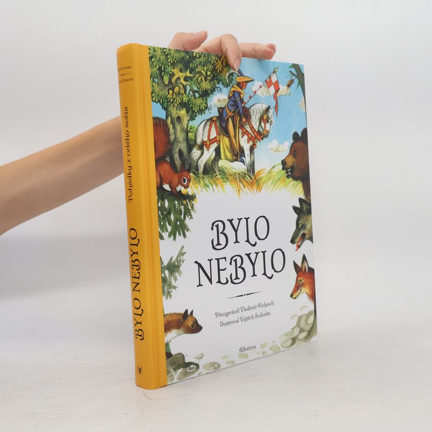 Vojtěch Kubašta Bylo nebylo: Pohádky z celého světa