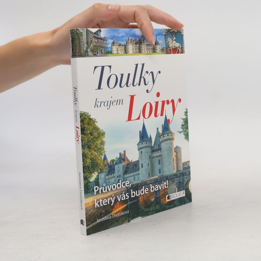 Jaroslava Dvořáková Toulky krajem Loiry