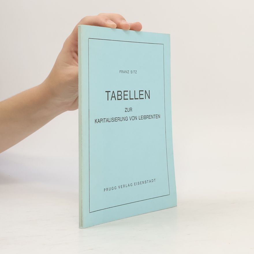 Franz Sitz Tabellen zur Kapitalisierung von Leibrenten