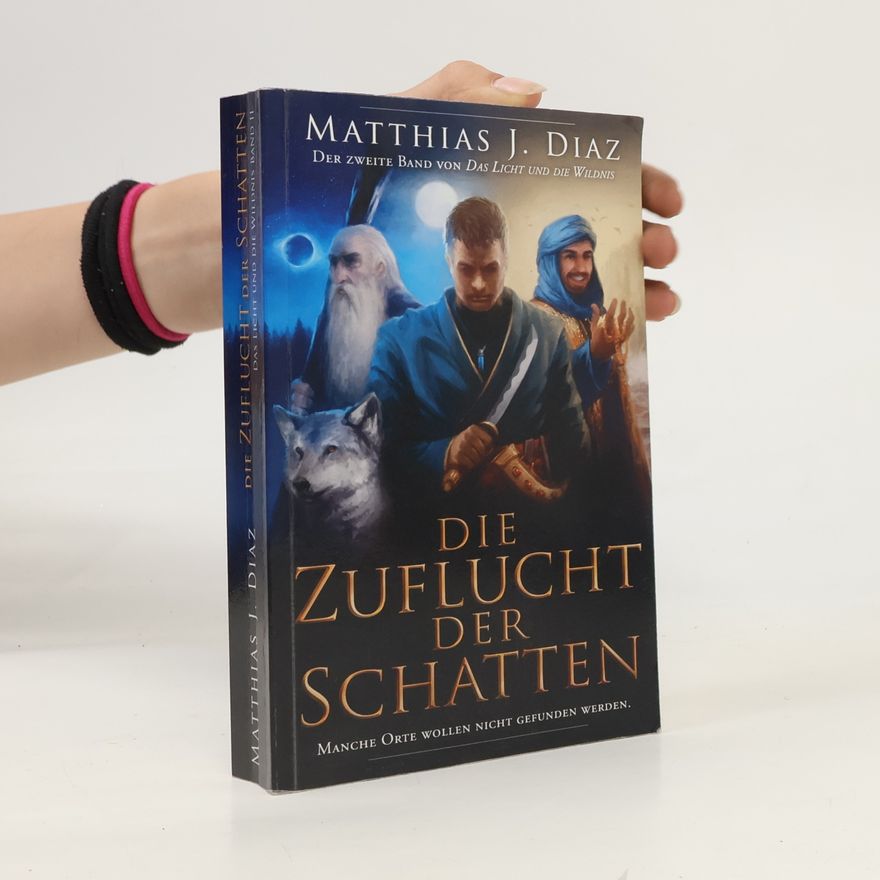 Matthias J. Diaz Das Licht und die Wildnis - 2: Die Zuflucht der Schatten