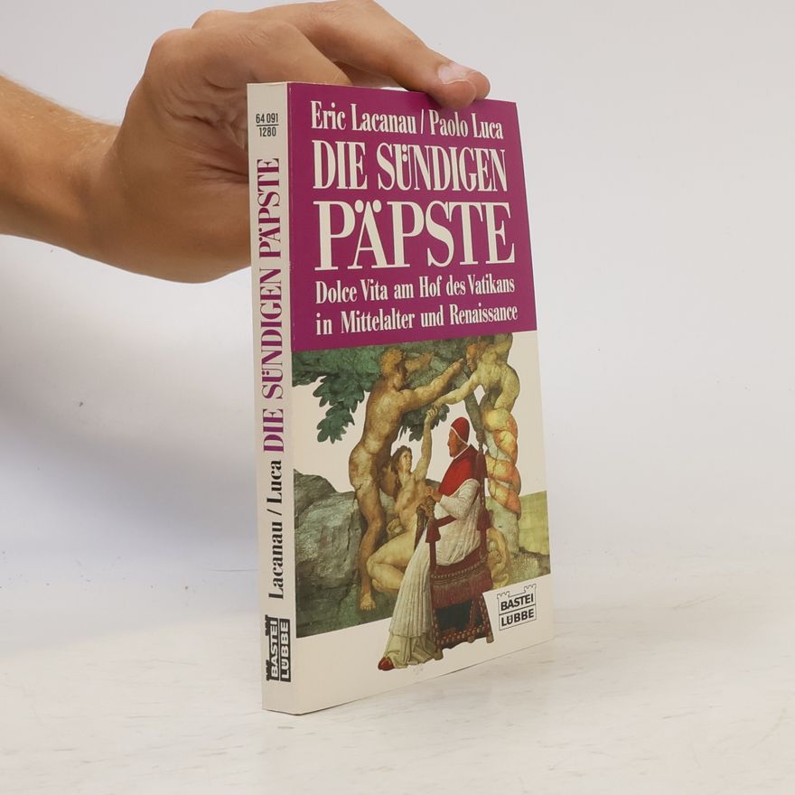 Paolo Luca Die sündigen Päpste. Dolce Vita am Hof des Vatikans in Mittelalter und Renaissance