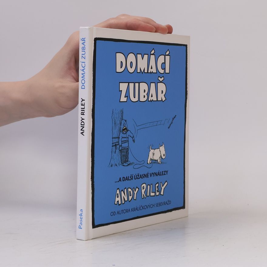 Andy Riley Domácí zubař : ...a další úžasné vynálezy