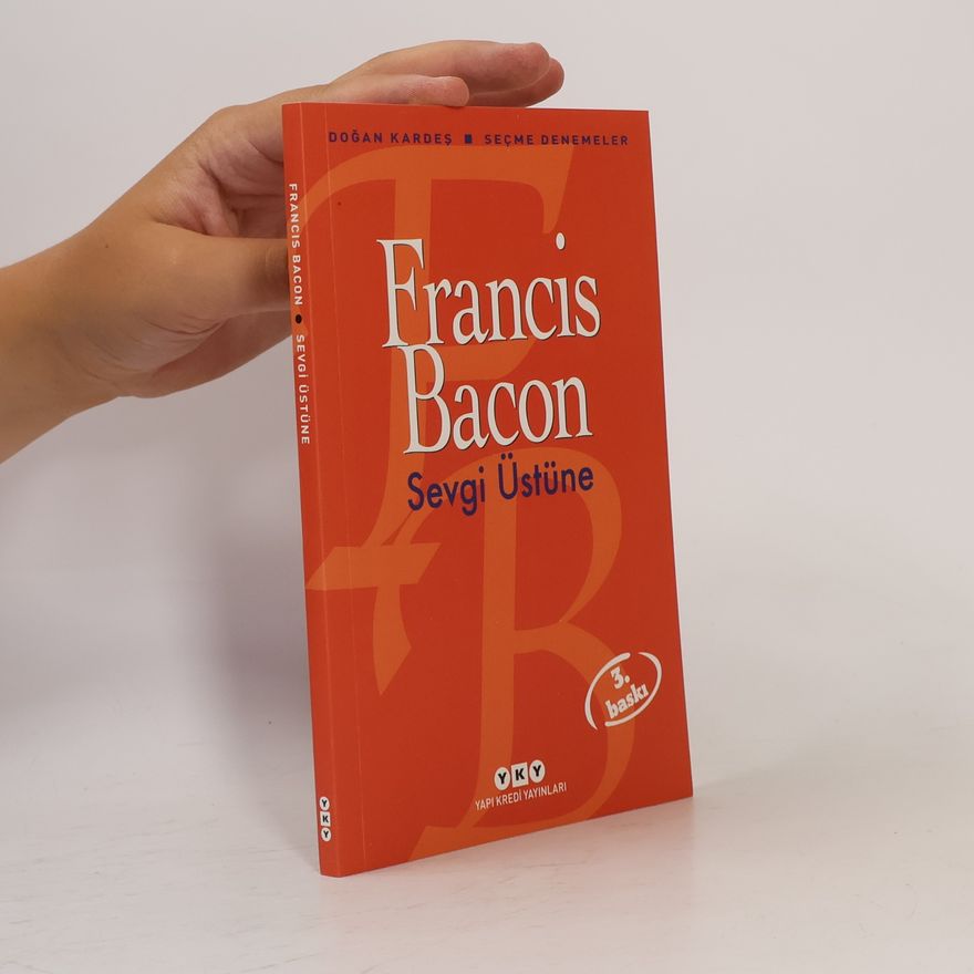 Francis Bacon Sevgi Üstüne - Secme Denemeler