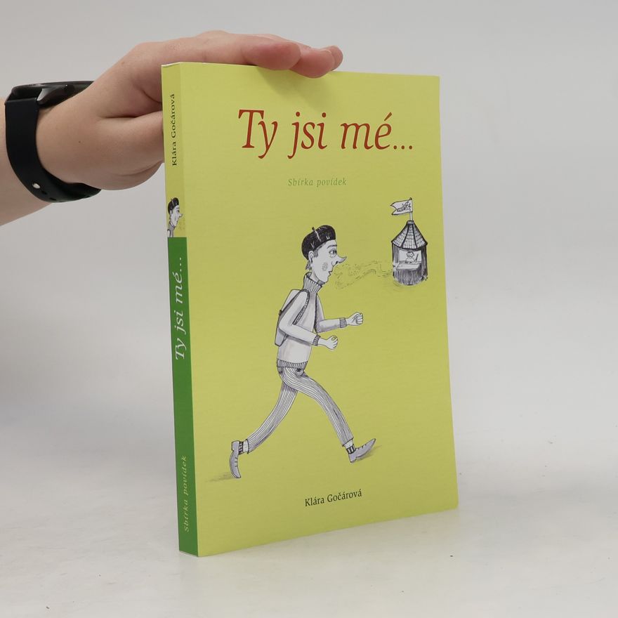 Klára Gočárová Ty jsi mé... : sbírka povídek