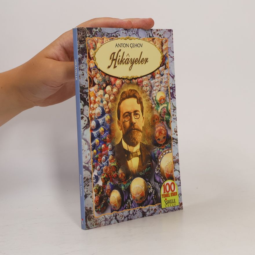 Anton Pavloviç Çehov 100 Temel Eser: Hikayeler