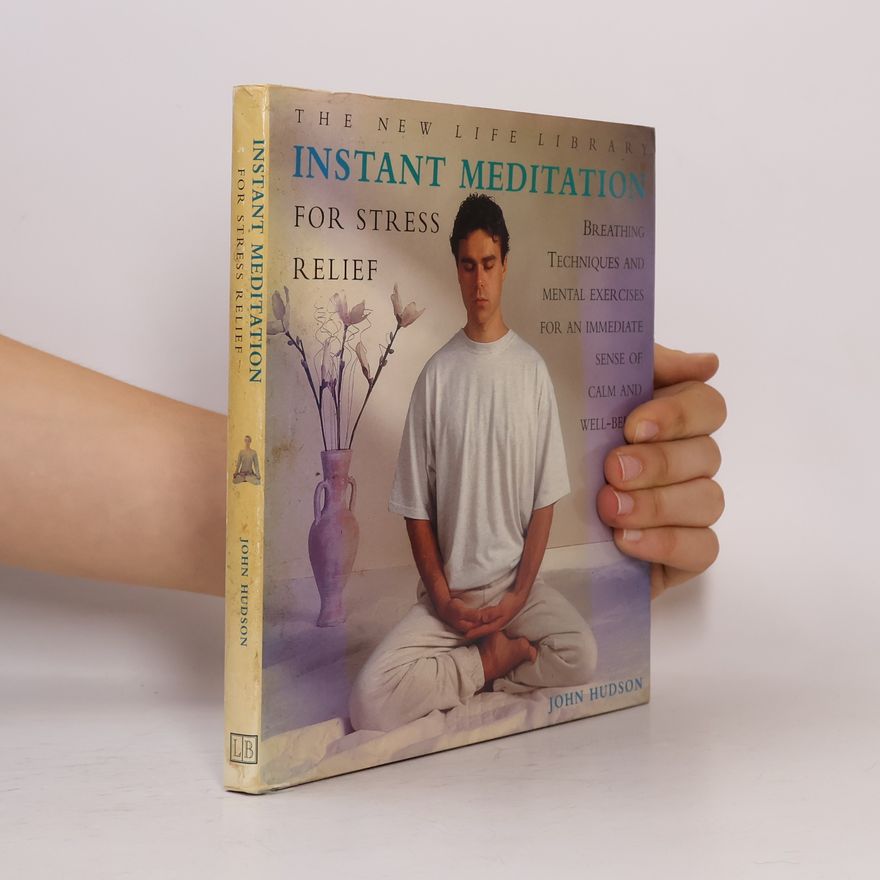 John Hudson The New Life Library: Instant Meditation for Stress Relief
