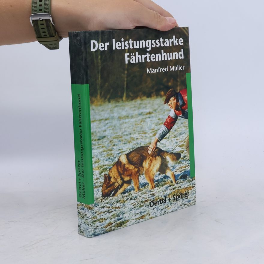 Manfred M Müller Der leistungsstarke Fährtenhund