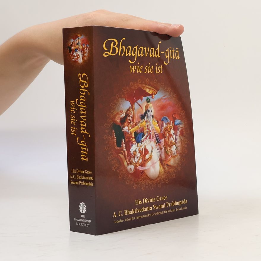 A. C. Bhaktivedanta Swami Prabhupada Bhagavad-gita wie sie ist