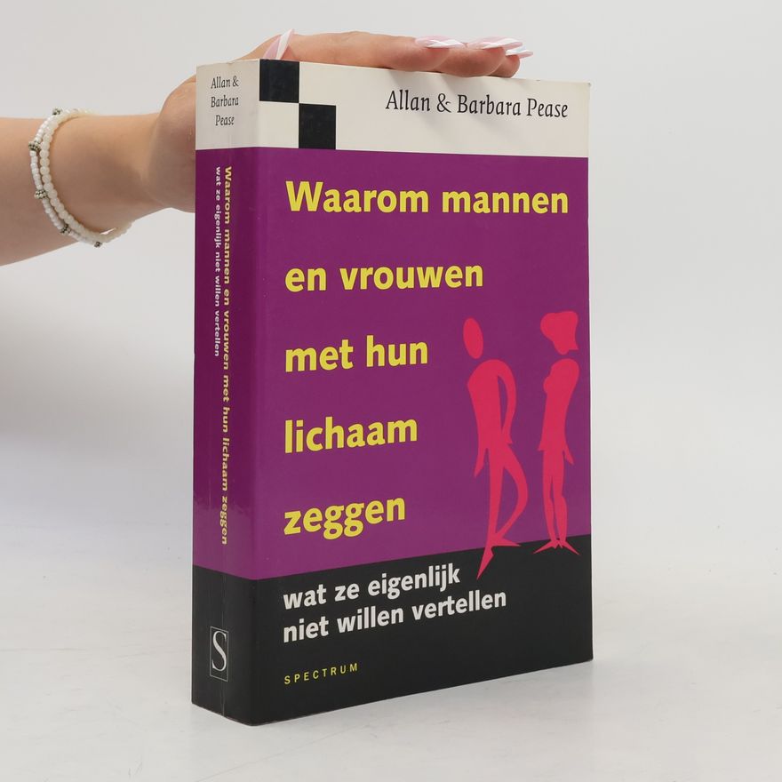 Allan Pease Waarom mannen en vrouwen met hun lichaam zeggen wat ze eigenlijk niet willen vertellen