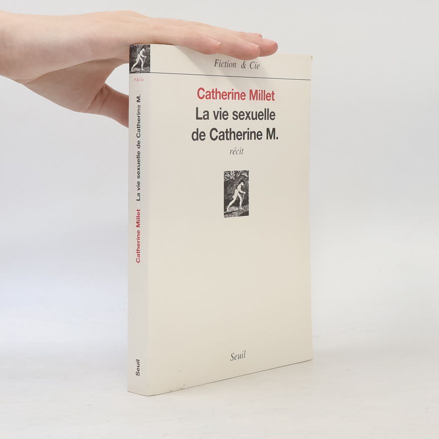 Catherine Millet La vie sexuelle de Catherine M.. Das sexuelle Leben der Catherine M., französ. Ausgabe. Recit