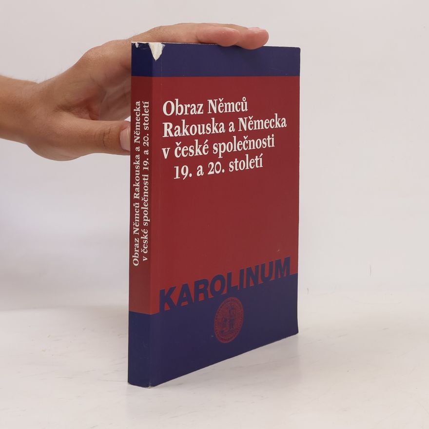 Autorenkollektiv Obraz Němců, Rakouska a Německa v české společnosti 19. a 20. století