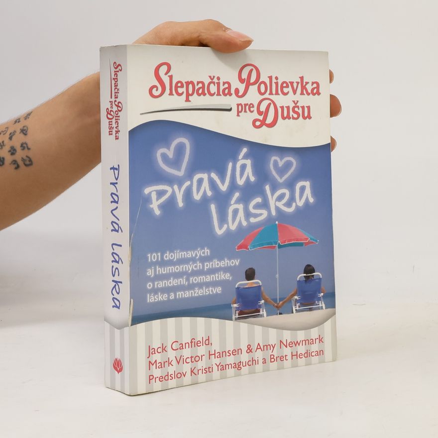 Amy Newmark Slepačia polievka pre dušu: Pravá láska