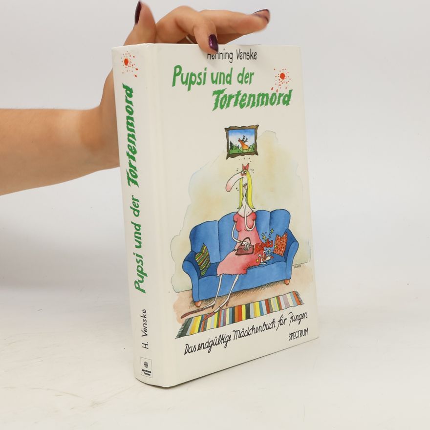Henning Venske Pupsi und der Tortenmord. (Ab 14 J.). Das endgültige Mädchenbuch für Jungen