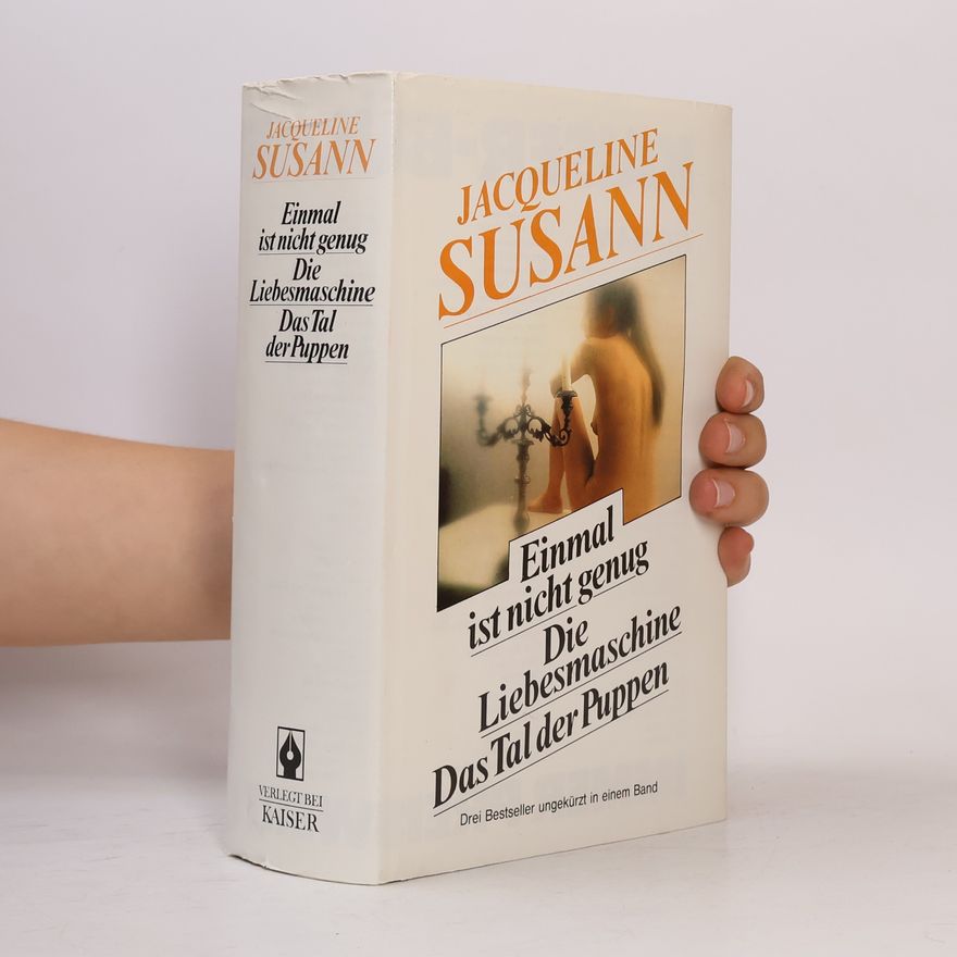 Jacqueline Susann Einmal ist nicht genug. Die Liebesmaschine. Das Tal der Puppen.