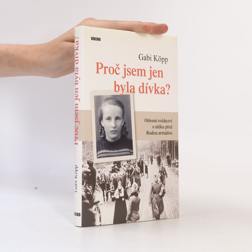 Gabriele Kopp Proč jsem jen byla dívka?