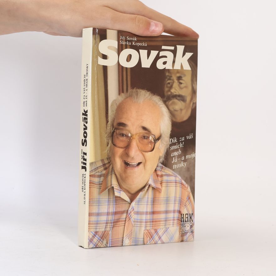Slávka Kopecká Jiří Sovák. Dík za váš smích! aneb Já - a moje trosky