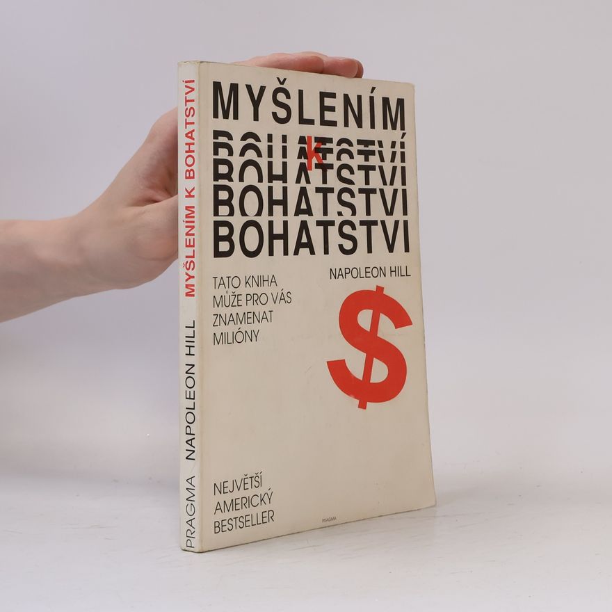 Napoleon Hill Myšlením k bohatství